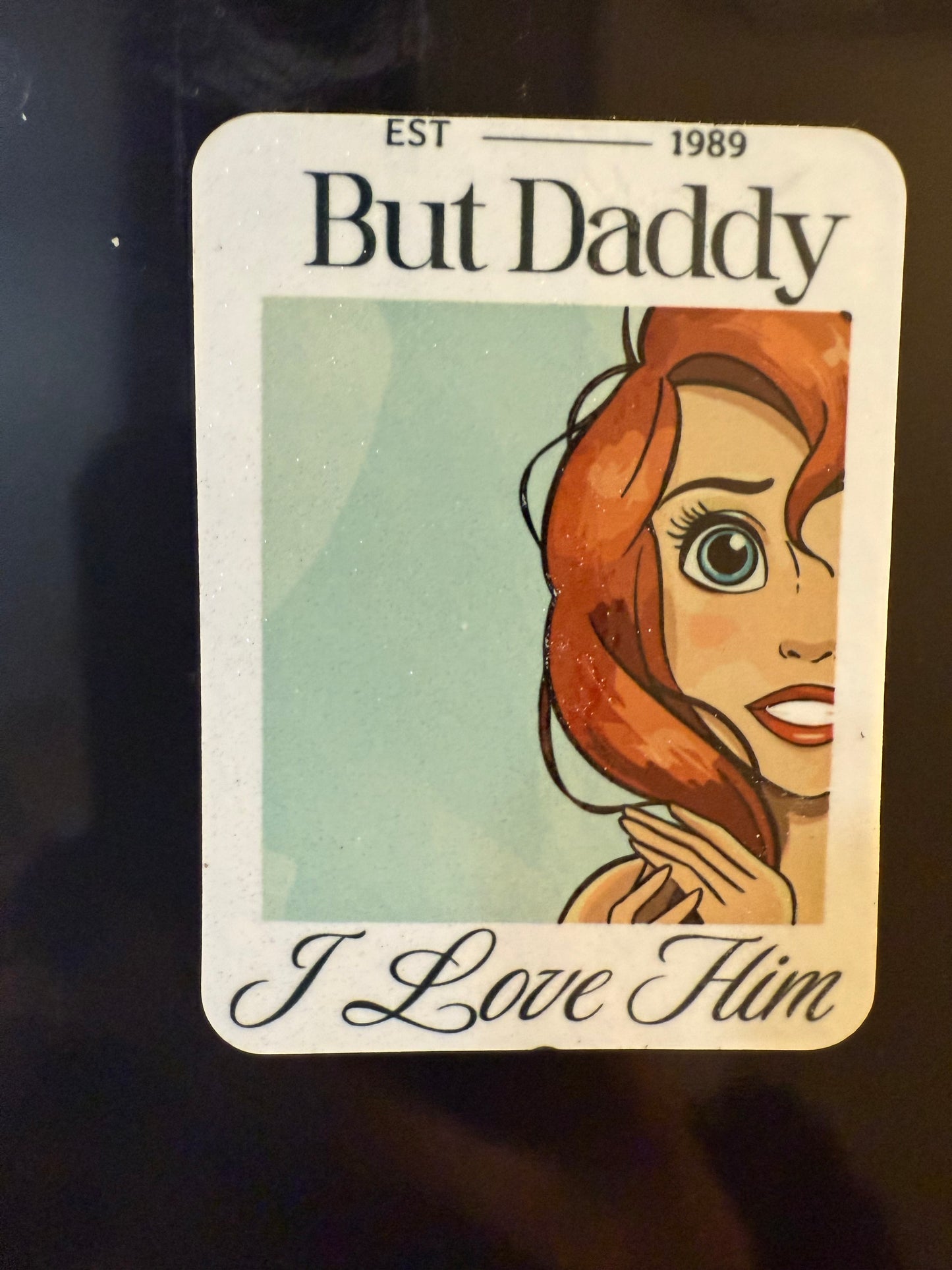 But Daddy I Love Him Magnet