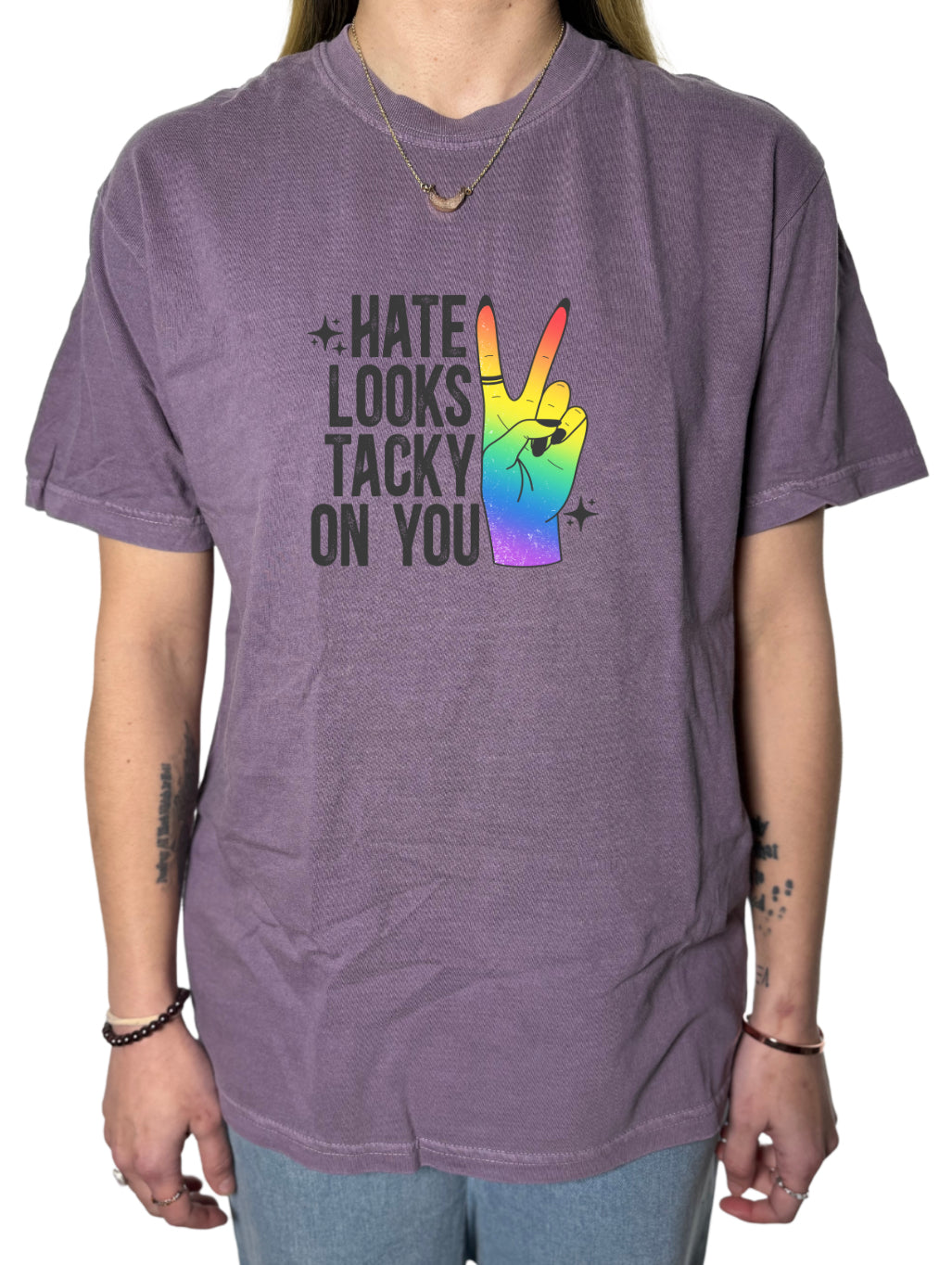 Hate Looks Tacky On You Comfort Colors Tee