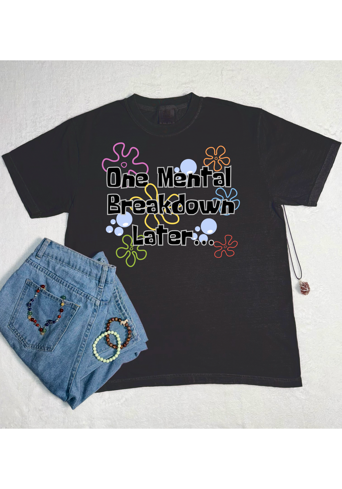 One Mental Breakdown Later Comfort Colors Tee