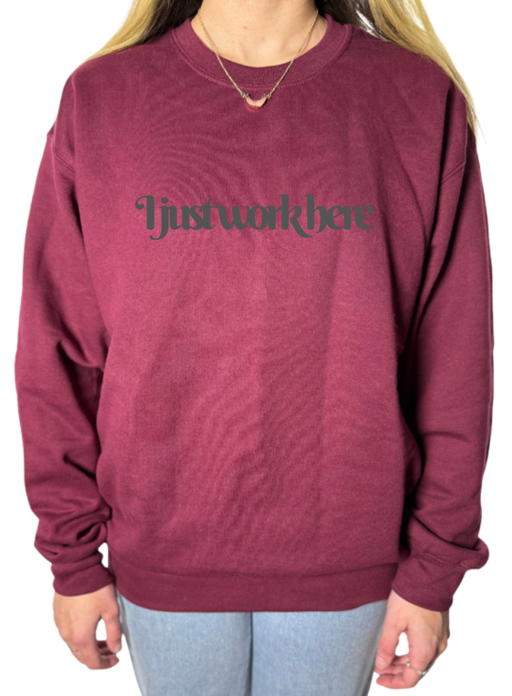 I Just Work Here Gildan Tops