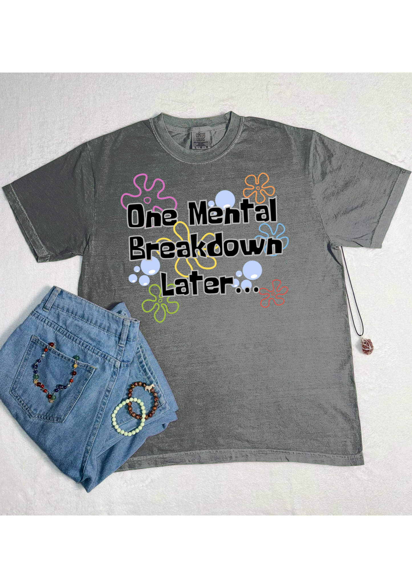 One Mental Breakdown Later Comfort Colors Tee