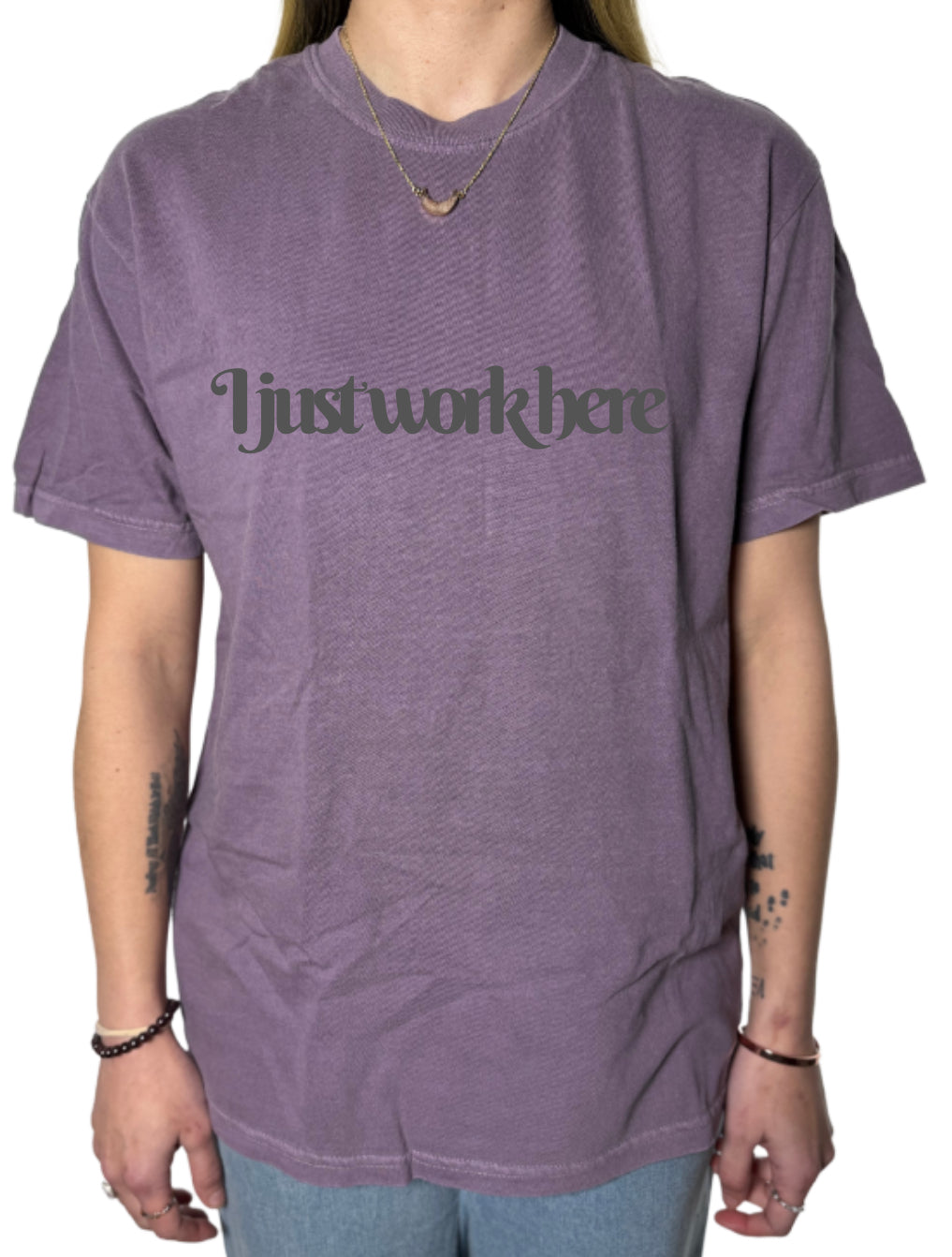 I Just Work Here Comfort Colors Tee