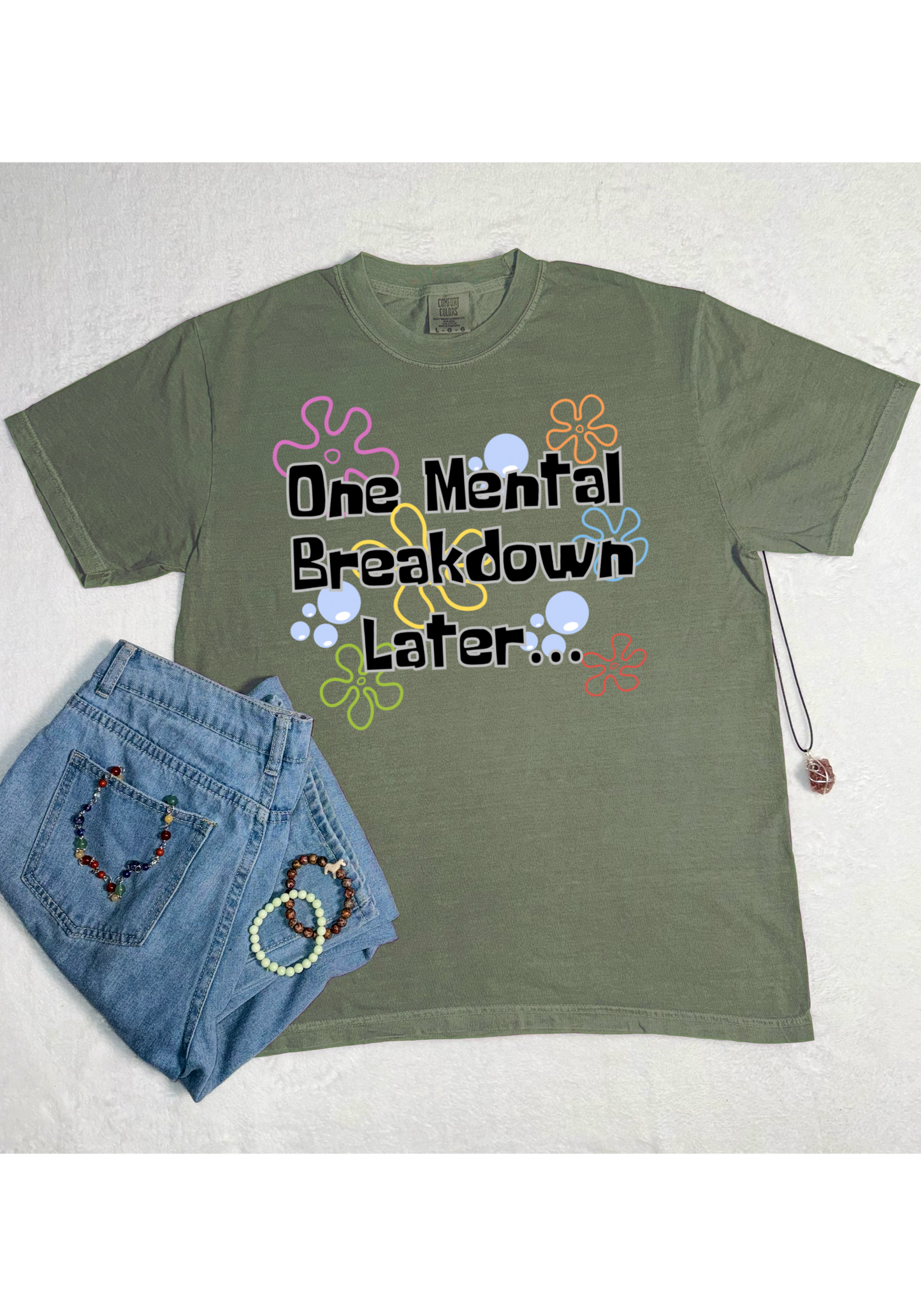One Mental Breakdown Later Comfort Colors Tee