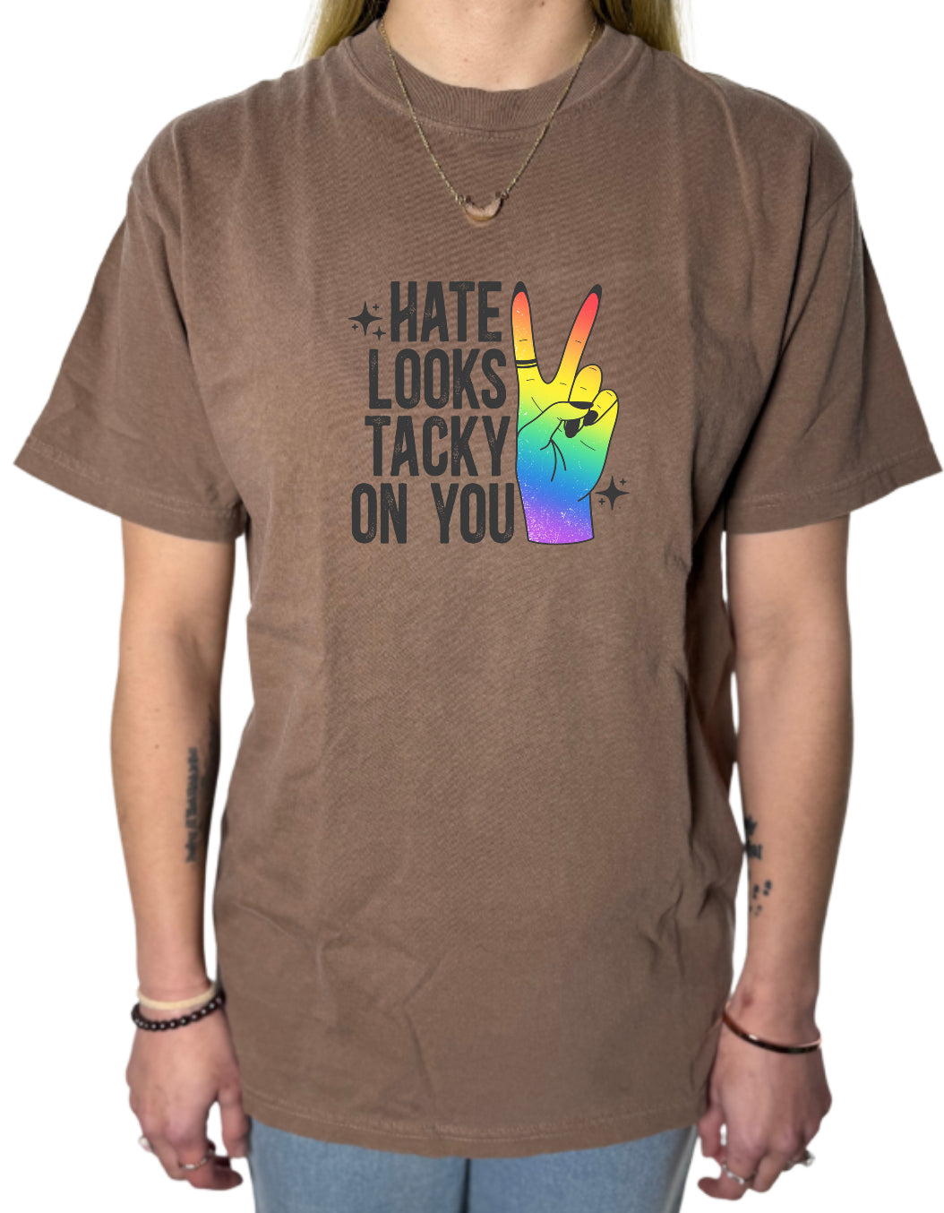 Hate Looks Tacky On You Comfort Colors Tee