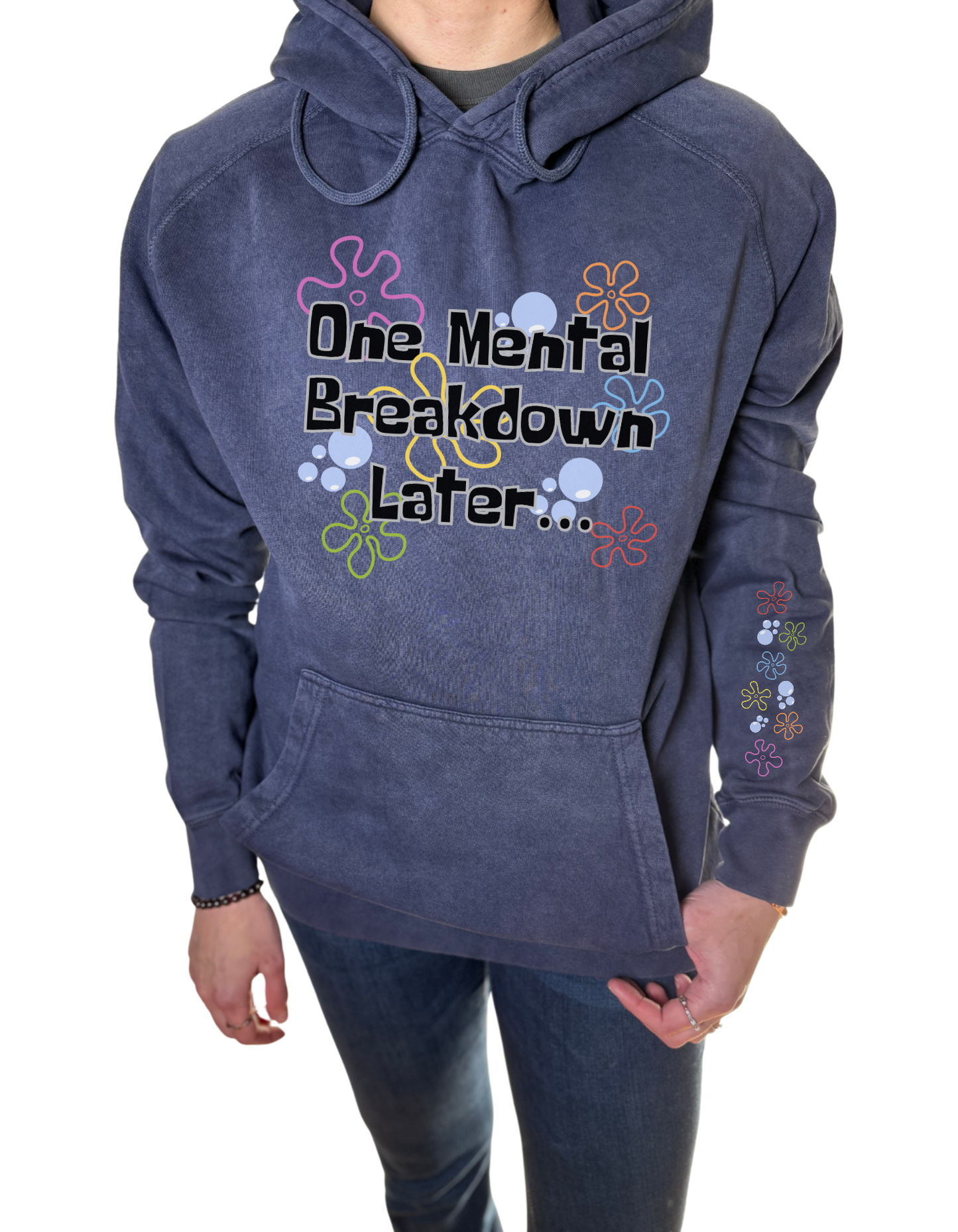 One Mental Breakdown Later W/ Sleeve design Vintage Wash Hoodie
