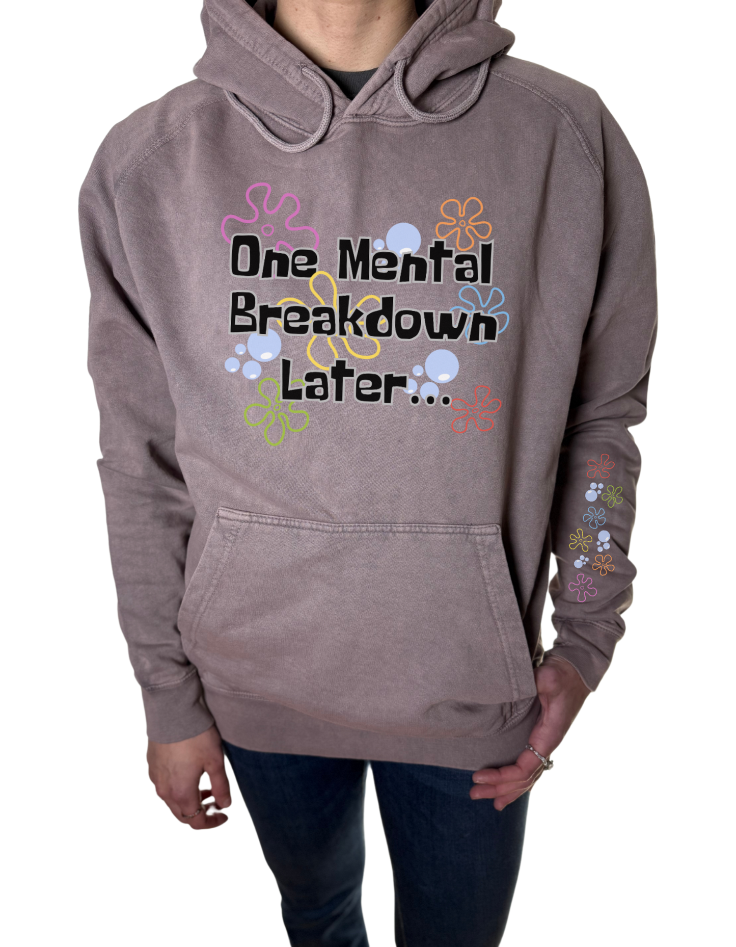 One Mental Breakdown Later W/ Sleeve design Vintage Wash Hoodie