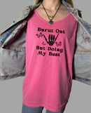 Burnt Out But Doing My Best Tank