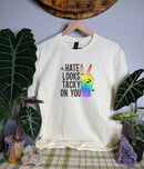 Hate Looks Tacky On You Gildan Tops