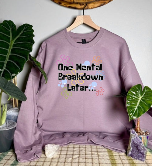 One Mental Breakdown Later Gildan Tops