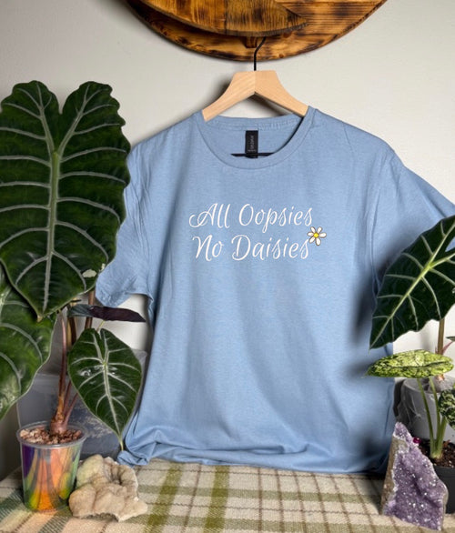 All Oopsies No Daisies Gildan Tops