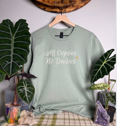 All Oopsies No Daisies Gildan Tops