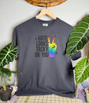 Hate Looks Tacky On You Comfort Colors Tee