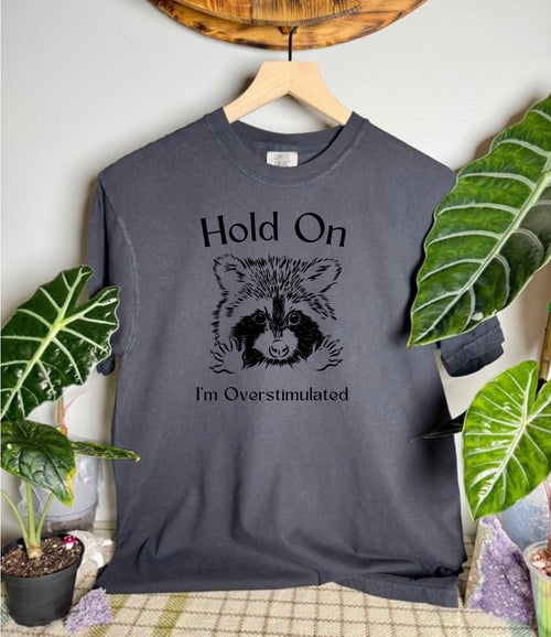 Overstimulated Comfort Colors Tee