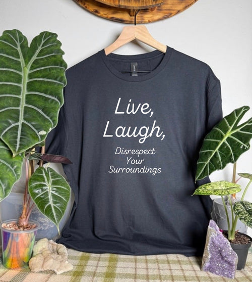 Disrespect Your Surroundings Gildan Tops