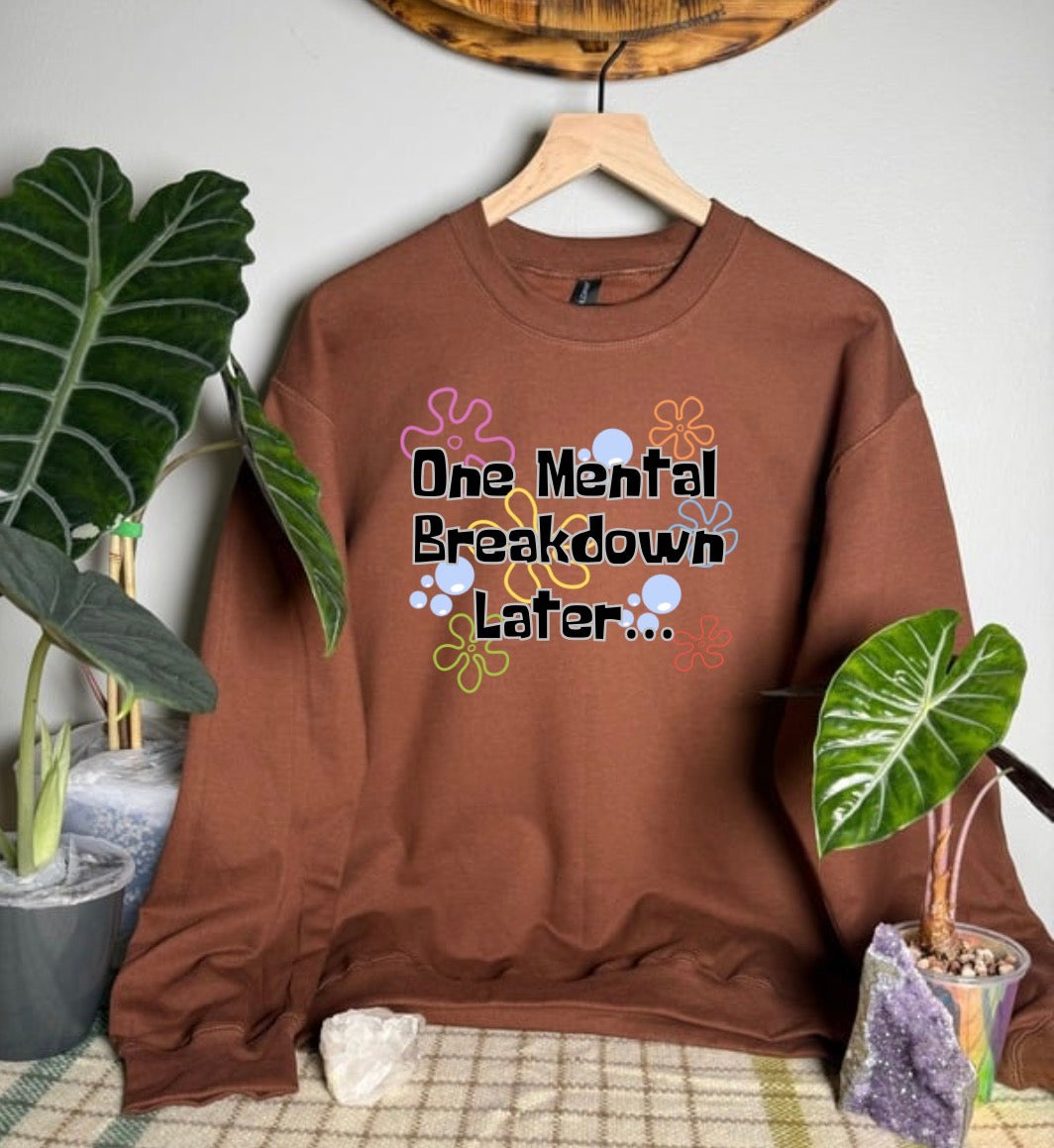 One Mental Breakdown Later Gildan Tops