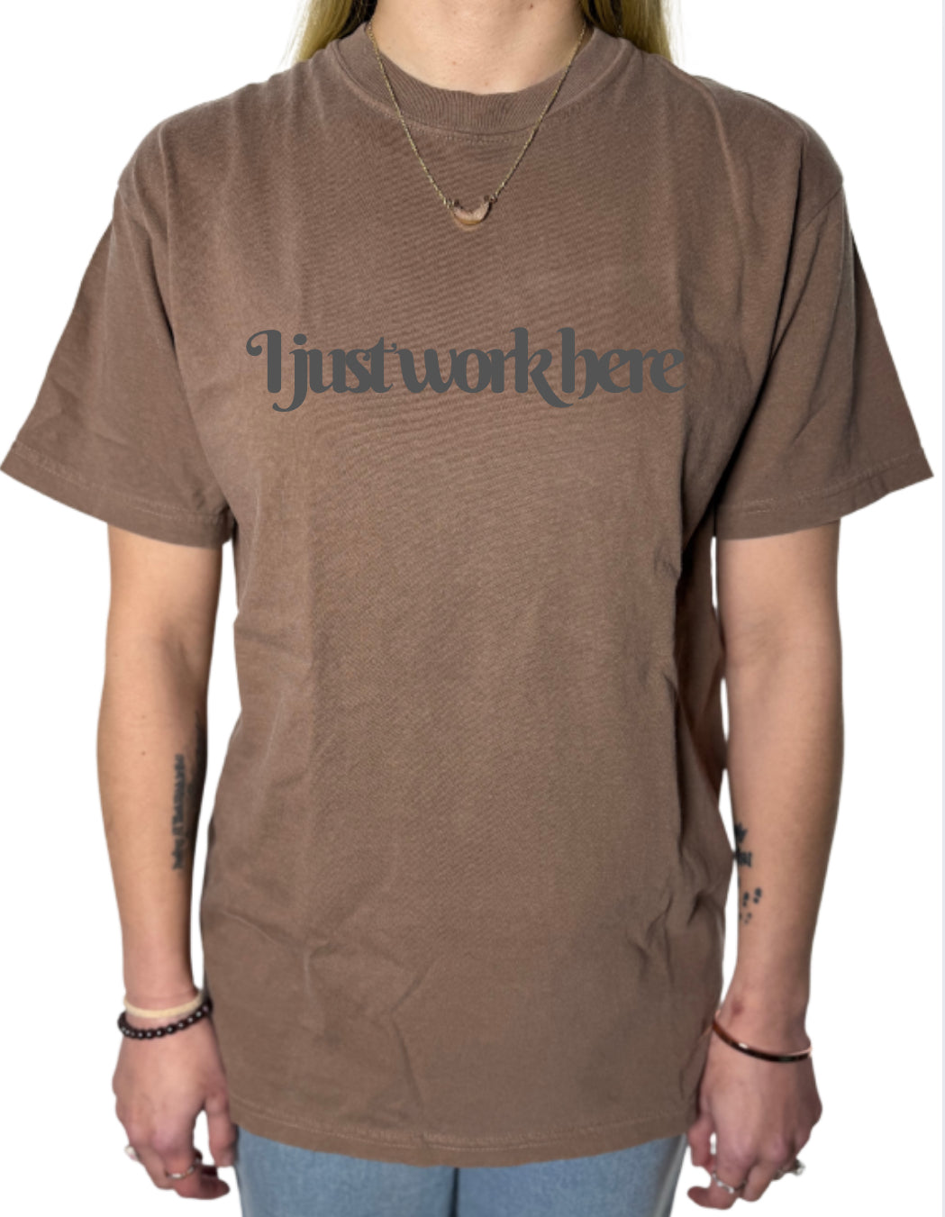 I Just Work Here Comfort Colors Tee