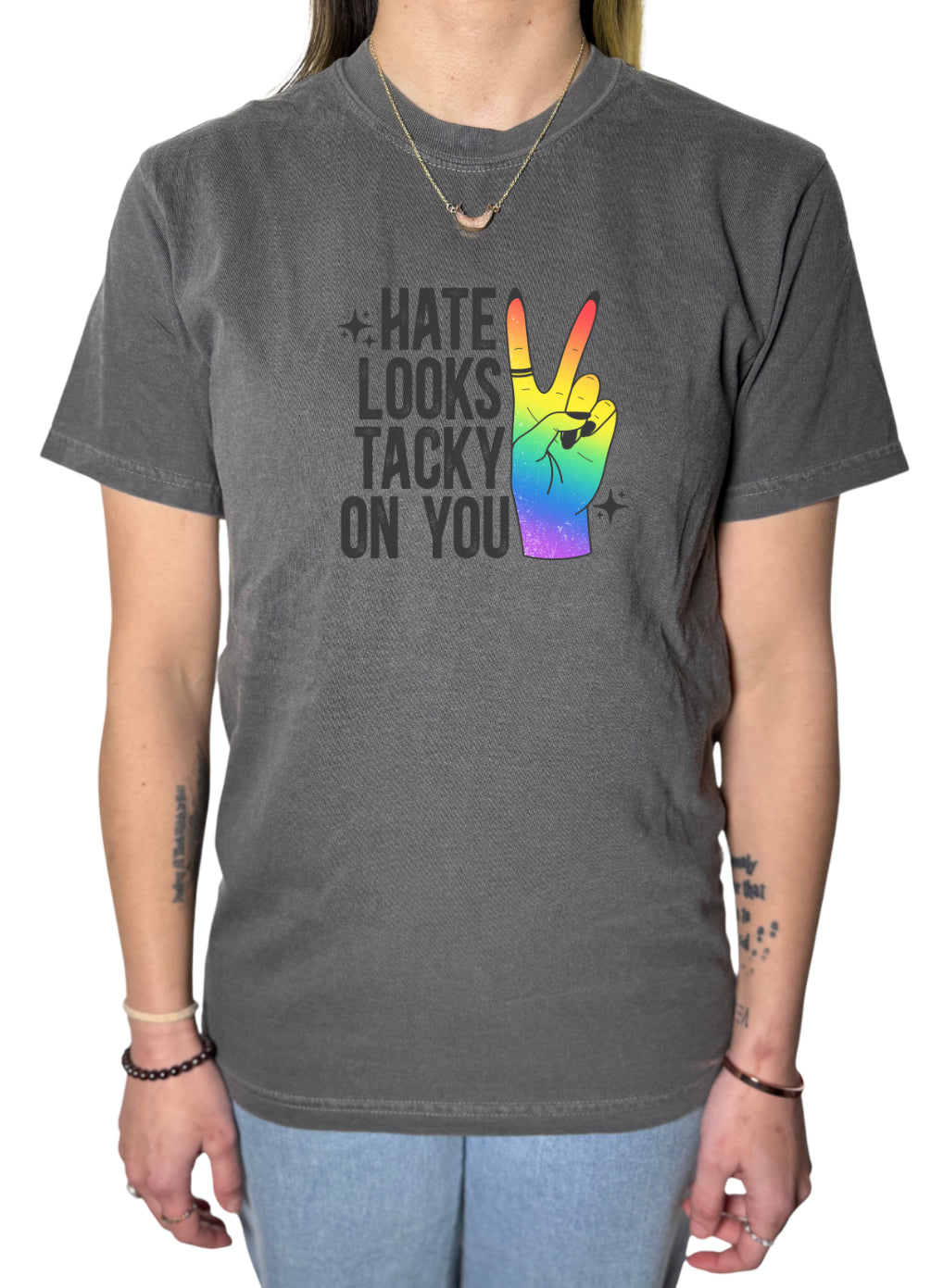 Hate Looks Tacky On You Comfort Colors Tee