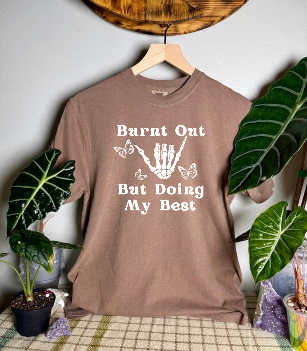 Burnt Out But Doing My Best Comfort Colors Tee