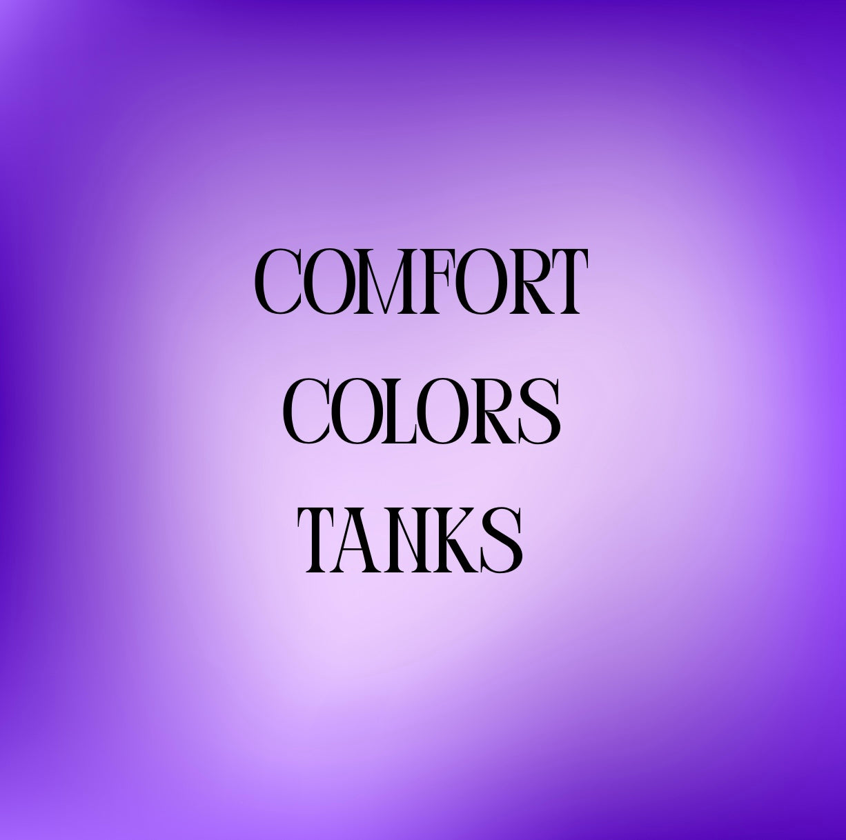 Comfort Colors Tanks