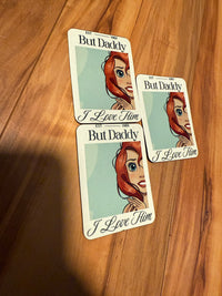 But Daddy I Love Him Magnet