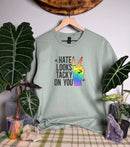 Hate Looks Tacky On You Gildan Tops