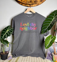 Love Thy Neighbor Comfort Colors Tee