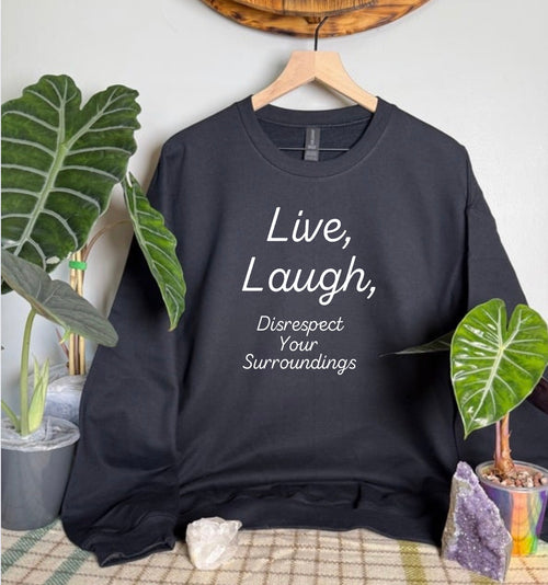 Disrespect Your Surroundings Gildan Tops