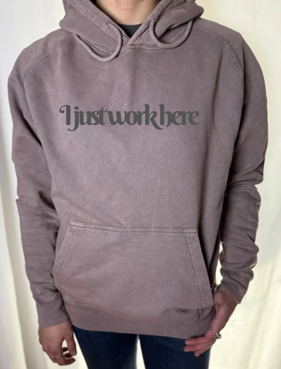 I Just Work Here Vintage Wash Hoodie