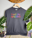 Love Thy Neighbor Comfort Colors Tee