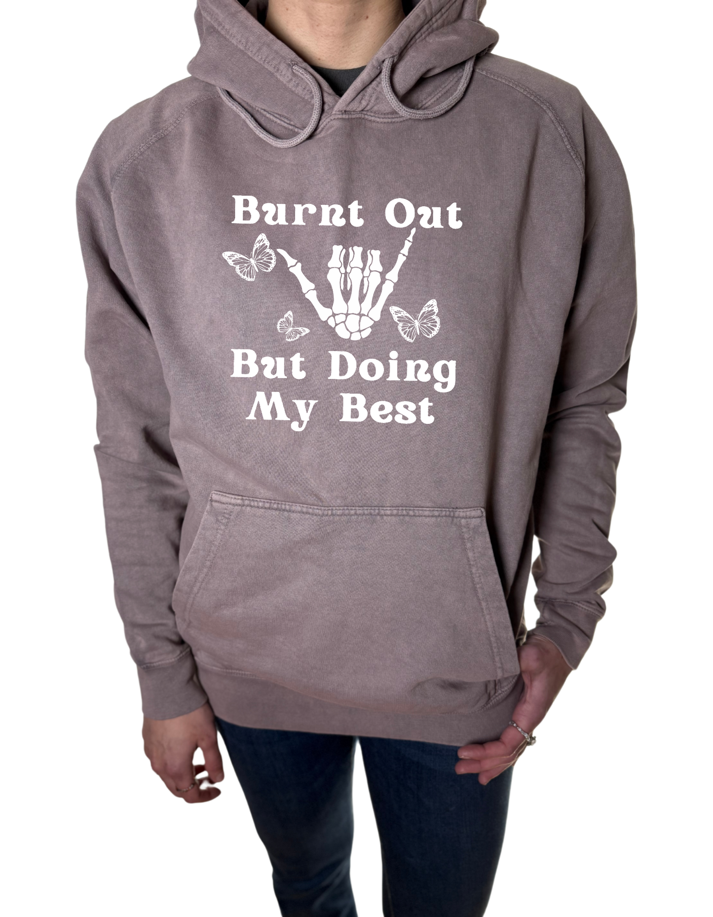 Burnt Out But Doing My Best Vintage Wash Hoodie